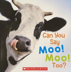 Can You Say Moo! Moo! Too?
