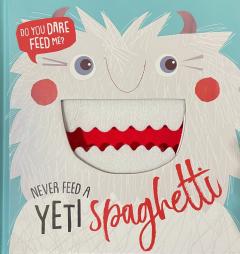 Never Feed a Yeti Spaghetti