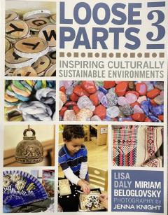 Loose Parts 3- Inspiring Culturally Sustainable Environments 